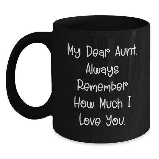 Funny Aunt Gift Black Coffee Mug My Dear Aunt Always Remember How Much I Love You Graduation Unique Gifts from Family - Main
