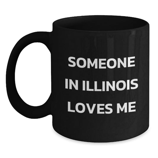 Funny Illinois Quotes Black Coffee Mugs, Gifts from Friends to Someone in Illinois Loves Me, Birthday Unique Gifts - Main