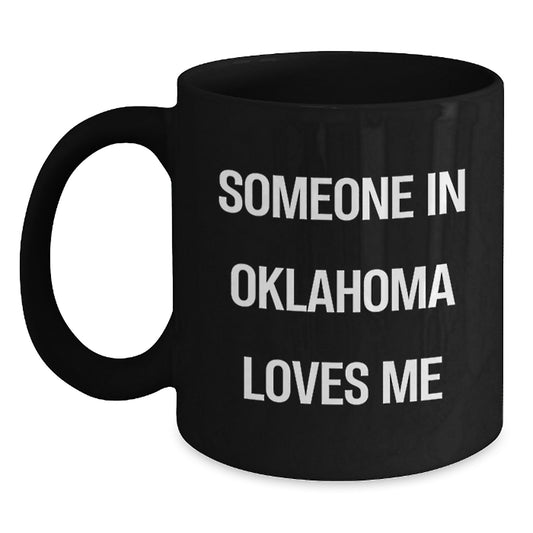 Oklahoma Lovers Funny Quote Black Coffee Mug, Gifts from Friends to Family in Oklahoma, Birthday Unique Gifts - Main