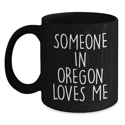 Oregon Lover's Funny Black Coffee Mug, Gifts from Friends and Family, 'Someone In Oregon Loves Me', Unique Birthday Unique Gift - Main