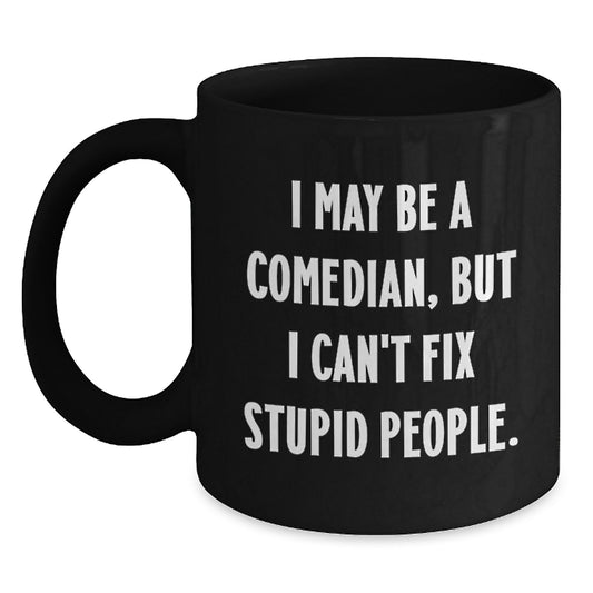 Funny Comedian Quotes Gifts from Friends or Family for the Comedian in Your Life, Black Coffee Mug, Graduation Unique - Main