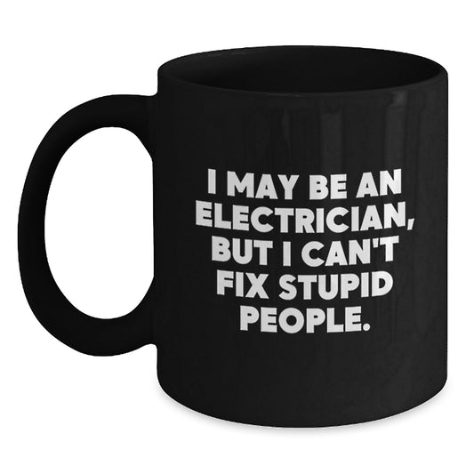 Funny Electrician Gifts, Valentine's Unique Gifts from Men to Electrician Friends, Black Coffee Mug - 'I May Be An Electrician' - Main