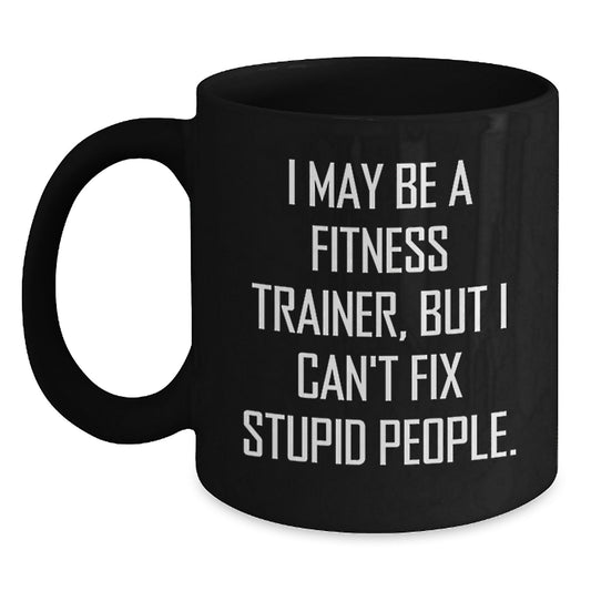 Fitness Trainer Humor Black Coffee Mug for Valentine's Unique Gifts from Friends and Family to Fitness Trainers - Main