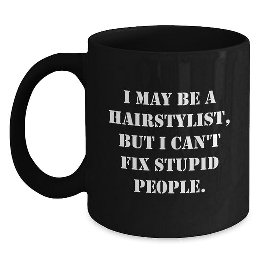 Funny Hairstylist Gifts from Friends for Valentine's Black Coffee Mug - I May Be A Hairstylist - Main