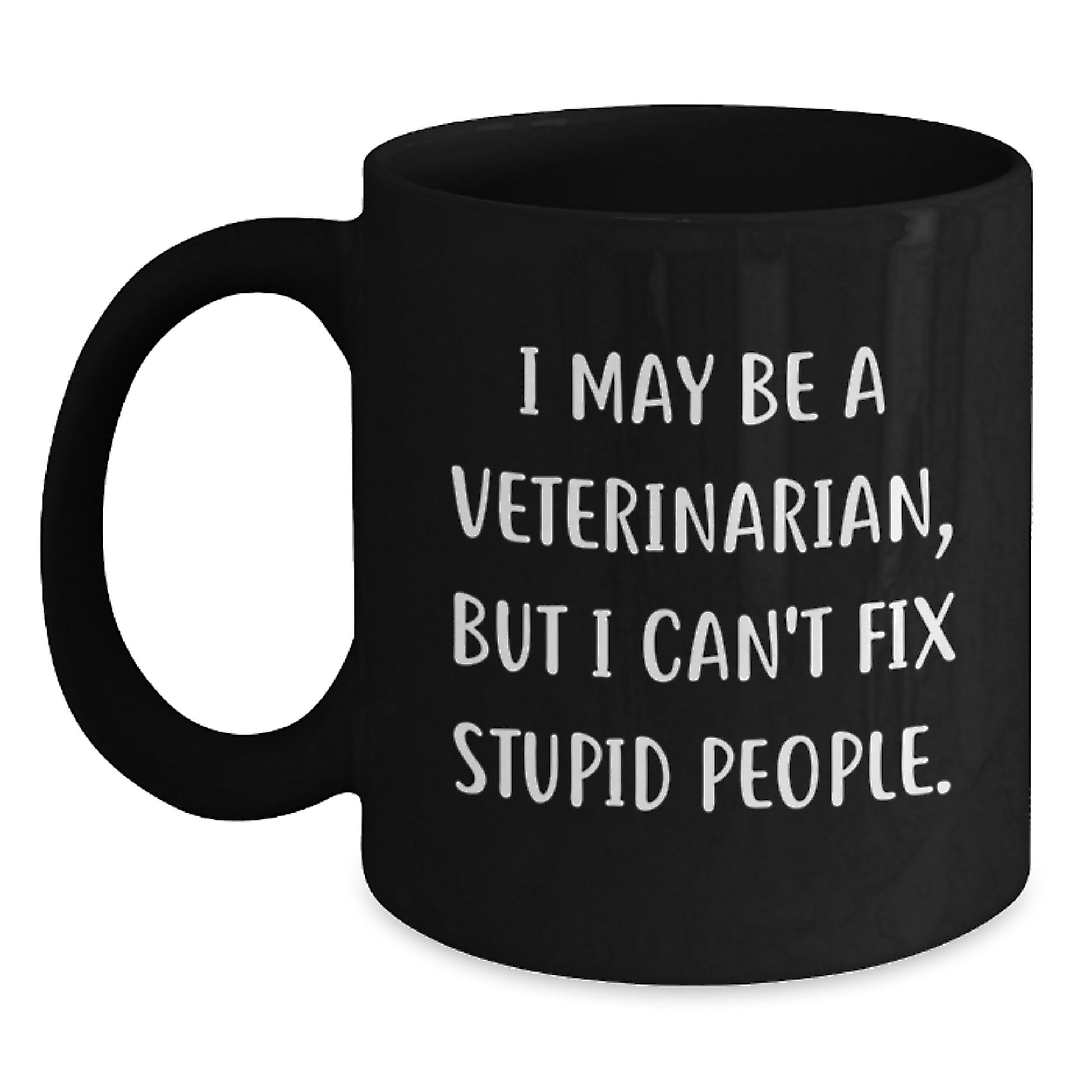 Funny Veterinarian Gifts for Graduation, Black Coffee Mug, 'I May Be A Veterinarian, But I Can't Fix Stupid People' Quote, Gifts from Friends to Men, Women, Coworkers, Family - Main