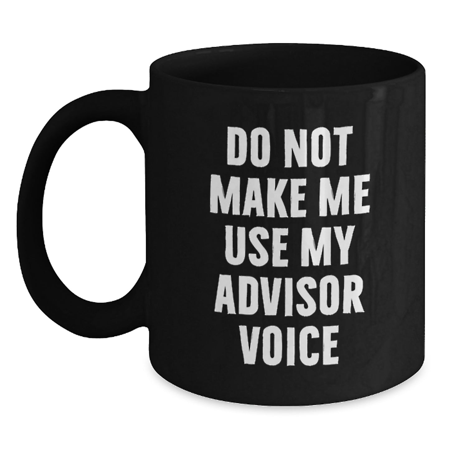 Funny Advisor Gifts from Men for Women, Black Coffee Mug, Unique Mother's Day Unique Gifts - Main