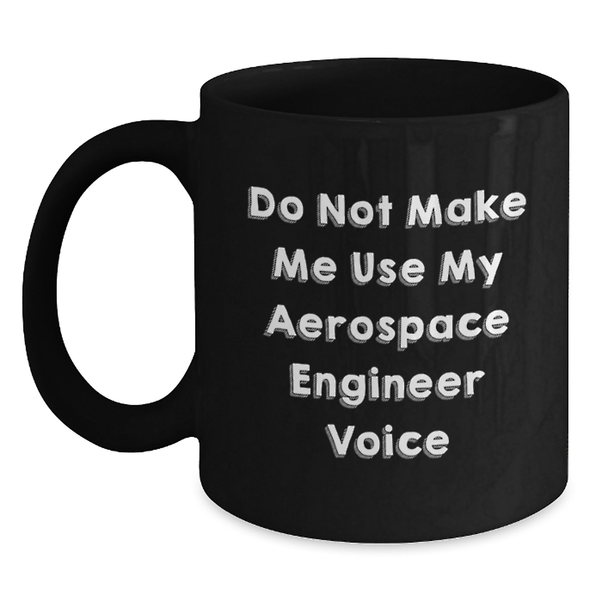 Funny Aerospace Engineer Gifts for Mom - Black Coffee Mug with 'Do Not Make Me Use My Aerospace Engineer Voice' - Gifts from Men to Aerospace Engineer Mom on Mother's Day - Main