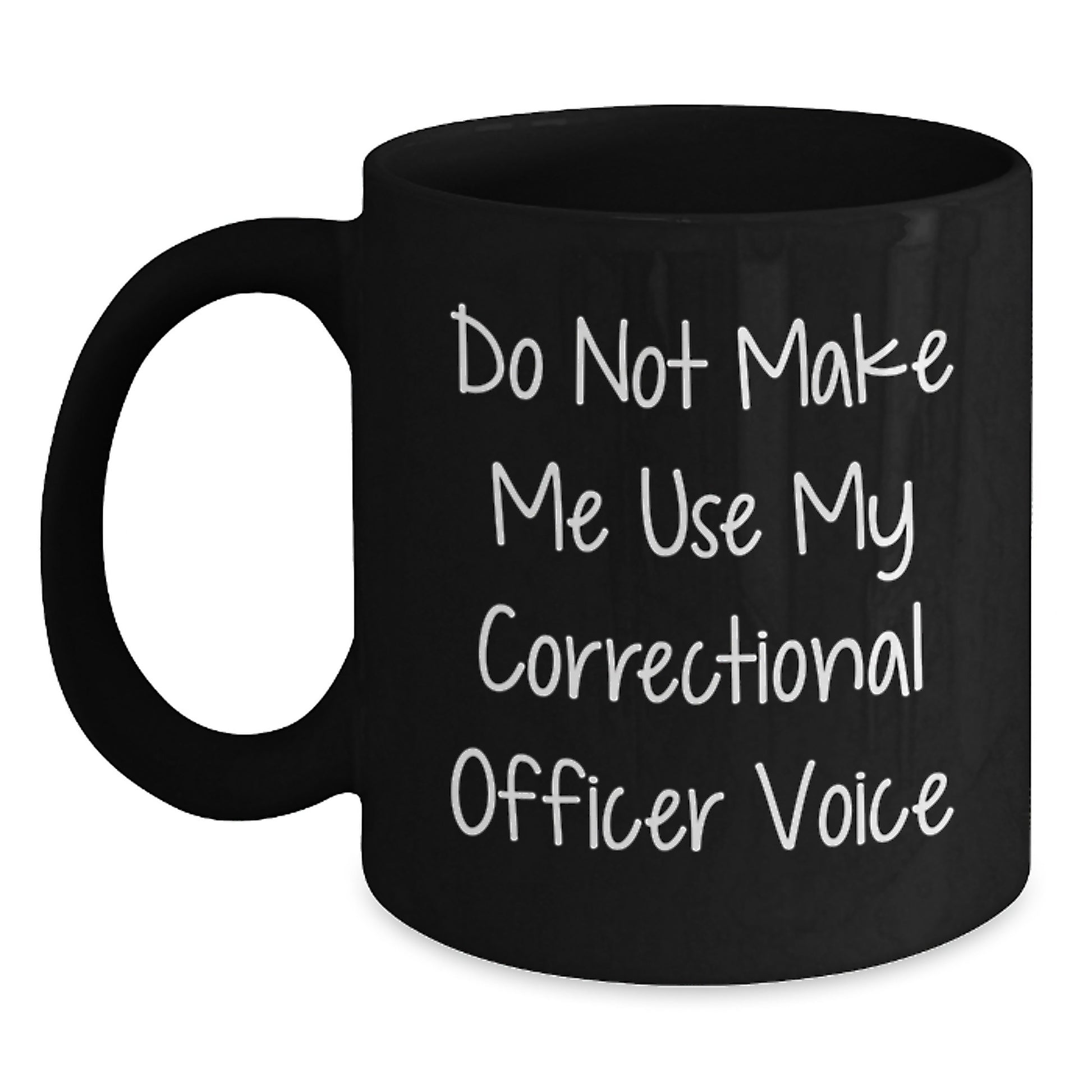 Funny Correctional Officer Gifts from Friends, Unique Graduation Unique Gifts for Men, Black Coffee Mug with 'Do Not Make Me Use My Correctional Officer Voice' - Main