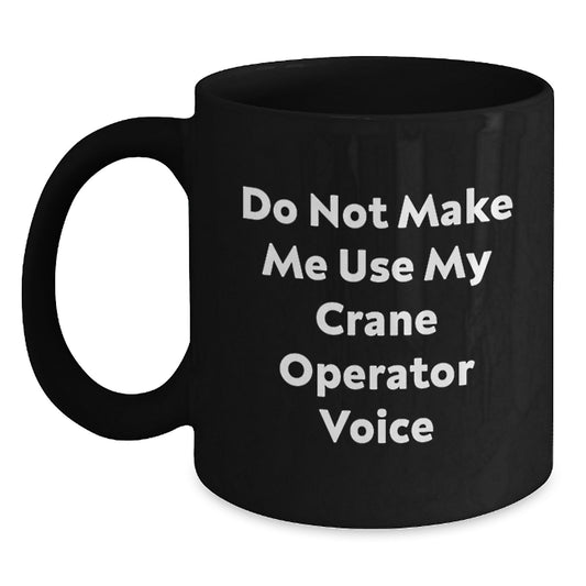 Funny Gifts for Crane Operator Friends, Unique Black Coffee Mug for Men, Graduation Unique Gifts from Family - Main
