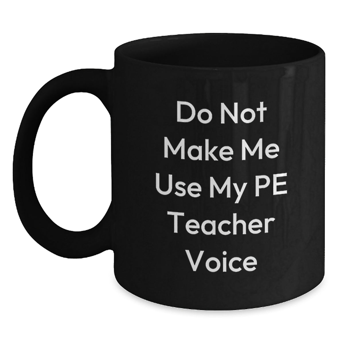 Funny PE Teacher Gifts from Friends, Unique Black Coffee Mug for PE Teacher Graduation, Do Not Make Me Use My Pe Teacher Voice - Main