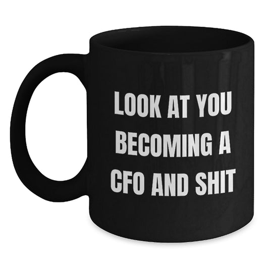Funny CFO Gifts from Men to Women Black Coffee Mugs - Look At You Becoming A CFO and Shit for Mom's Unique - Main