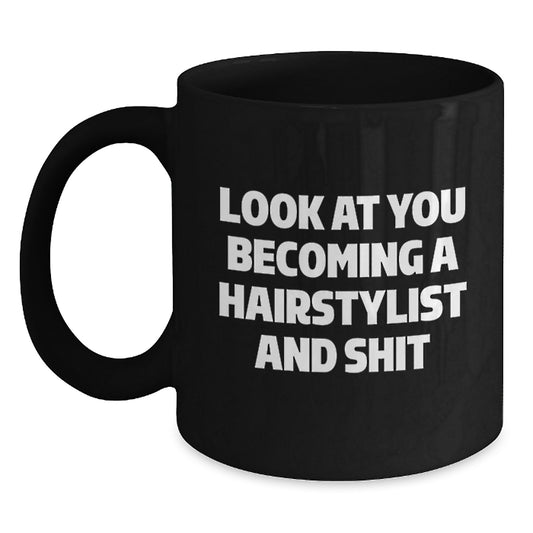 Funny Hairstylist Gifts from Men to Women Friends Family Members - Black Coffee Mug - Look At You Becoming A Hairstylist - Main