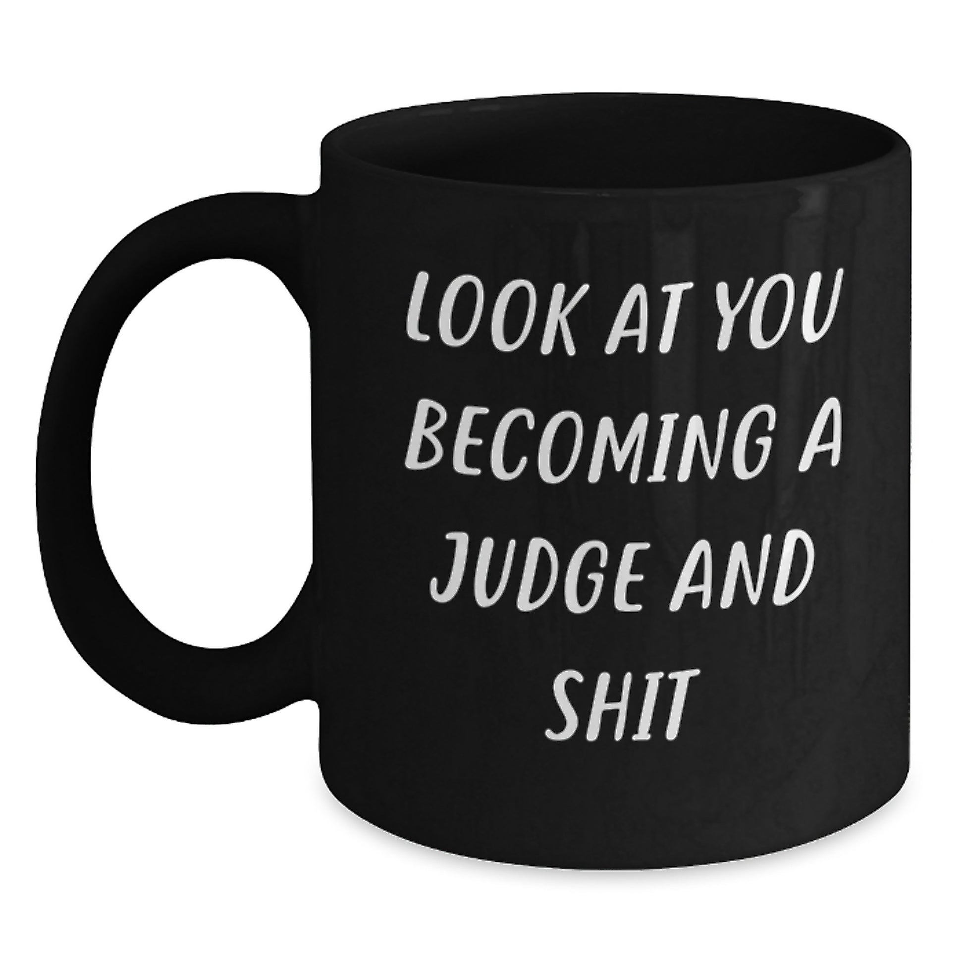 Funny Judge Gifts, Black Coffee Mug for Judge, Look At You Becoming A Judge Quote, Gifts from Family to Judge - Main