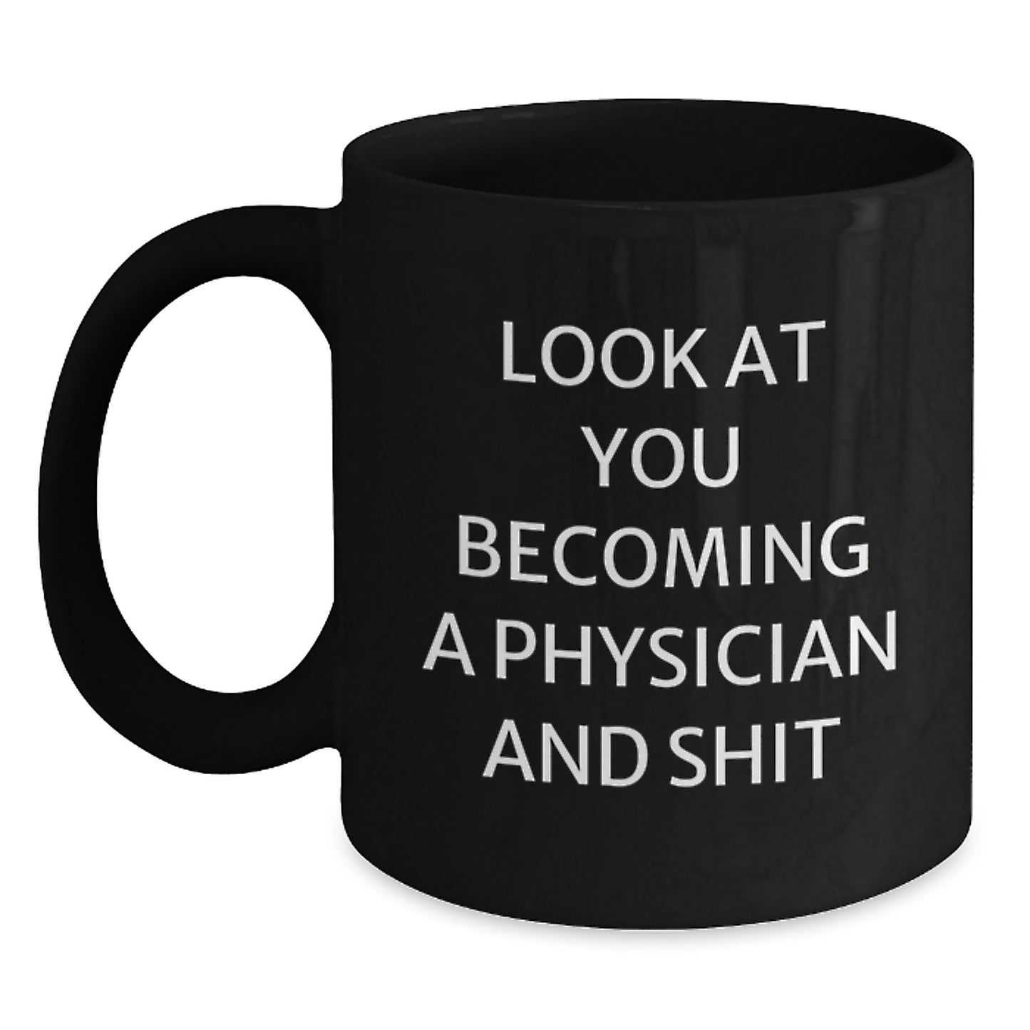 Gifts from Friends to Physicians on Mother's Day - Funny Physician Black Coffee Mug for Physicians, Doctors, Medical Students - Funny Quote on a Black Coffee Mug - Main