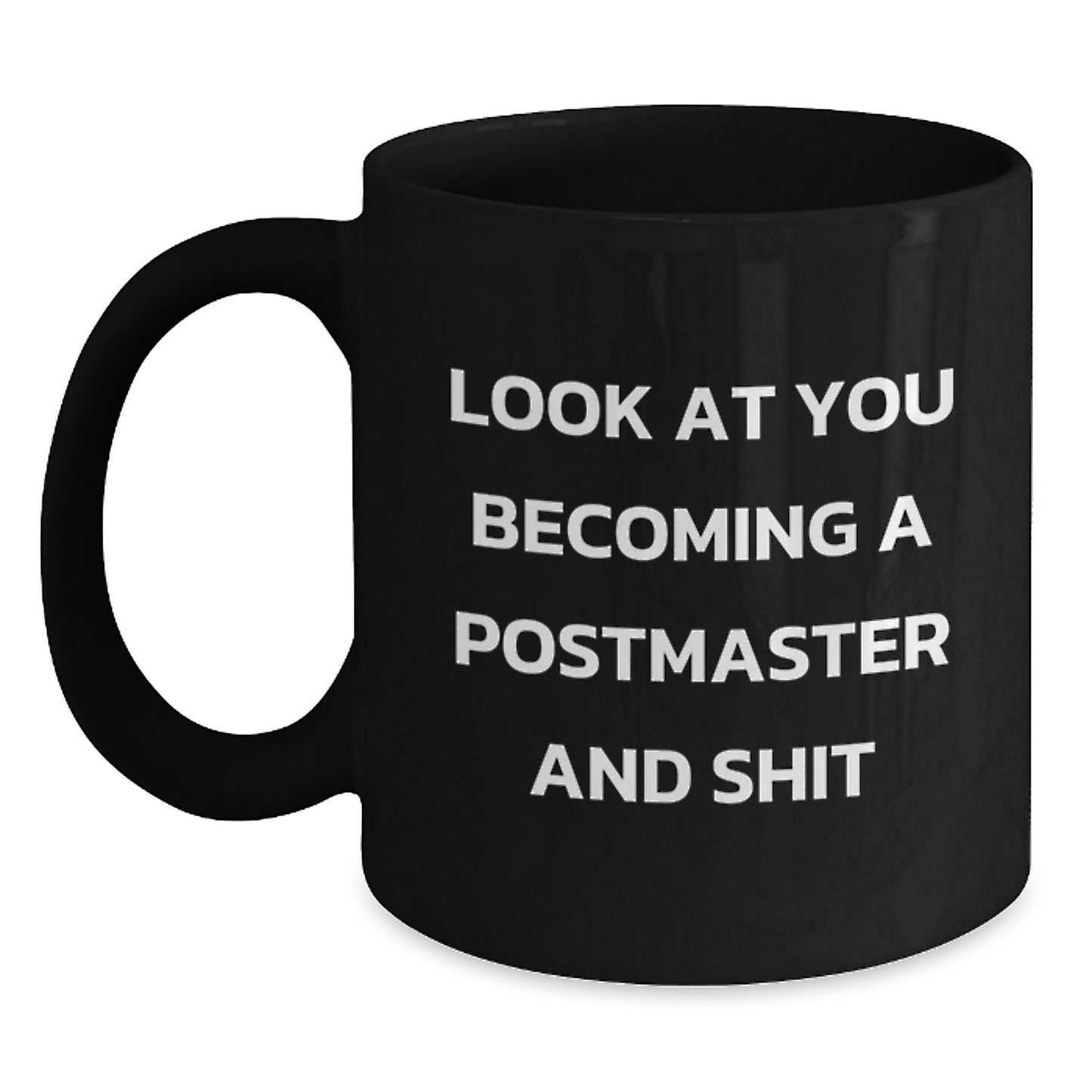 Funny Postmaster Gifts for Him, Postmaster Graduation Unique Mugs for Men, 'Look At You Becoming A Postmaster And Shit' Black Coffee Mug - Main