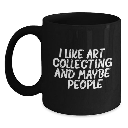 Art Collecting Humor Gifts from Friends for Art Collecting Enthusiasts on Graduation Day - Funny Quote on Black Coffee Mug, 11oz or 15oz - Main