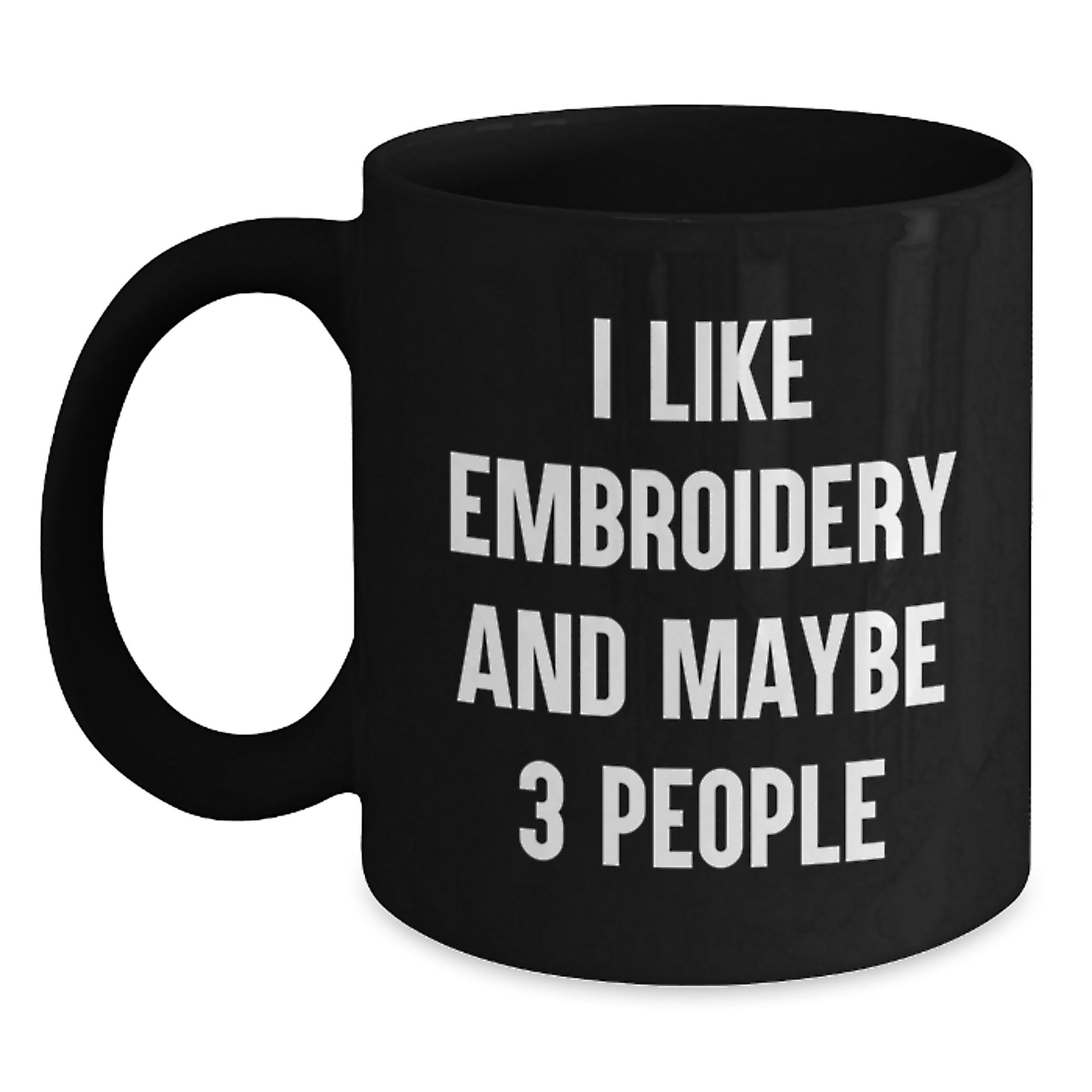 Funny Embroidery Gifts for Men - I Like Embroidery And Maybe 3 People Black Coffee Mug for Graduation Unique Gift from Friends - Main