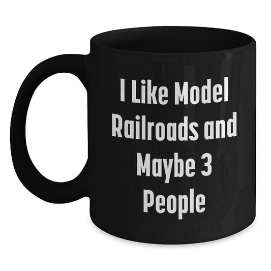 Funny Model Railroads Gifts for Men, 'I Like Model Railroads And Maybe 3 People' Black Ceramic Coffee Mug, Unique Graduation Unique Gifts from Friends, Family, or Coworkers - Main