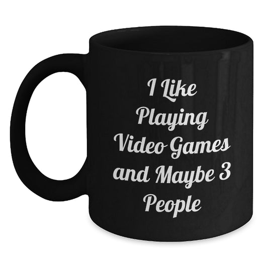 Funny Playing Video Games Gifts for Men - I Like Playing Video Games And Maybe 3 People, Unique Graduation Unique Gifts from Friends, Funny Coffee Mug for Men, Black 11oz/15oz Ceramic Mug - Main