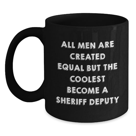 Funny Sheriff Deputy Gifts - Unique Black Coffee Mug for Sheriff Deputy Lovers, Gifts for Sheriff Deputy on Father's Day - Main