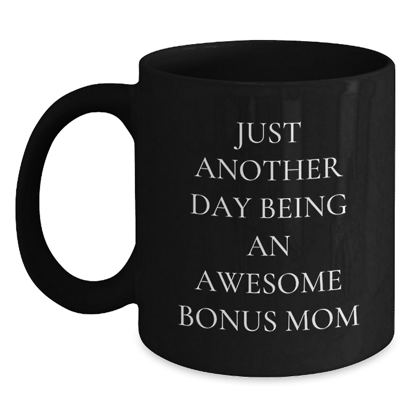 Gifts from Family to the Awesome Bonus Mom, Funny Graduation Unique Gifts, 'Just Another Day Being An Awesome Bonus Mom' Black Coffee Mug - Main