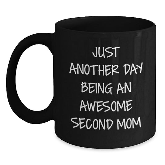 Funny Second Mom Black Coffee Mugs Gifts from Family for Second Mom on Graduation Day - Just Another Day Being An Awesome Second Mom - Main