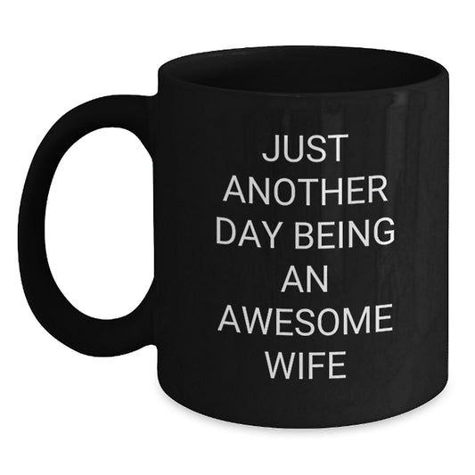 Funny Wife Valentine's Gifts from Husband Black Coffee Mugs, Just Another Day Being An Awesome Wife, Best Gift for Wife, Wife Appreciation - Main