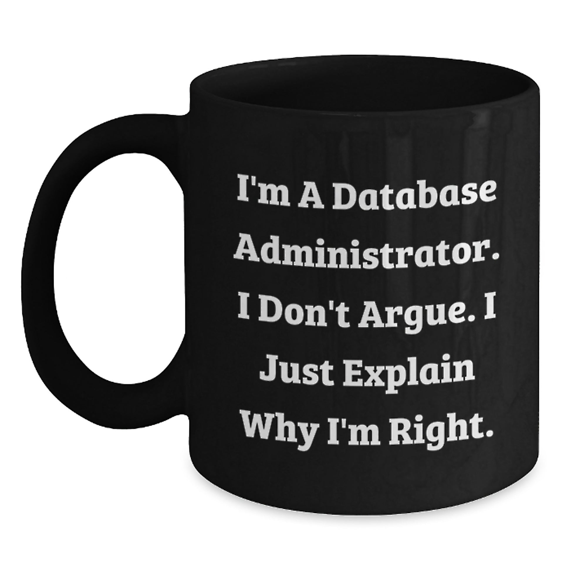 Funny Database Administrator Gift for Graduation, Black Coffee Mug with Sarcasm Quote from Database Administrator Friends, Great Gifts from Coworkers - Main