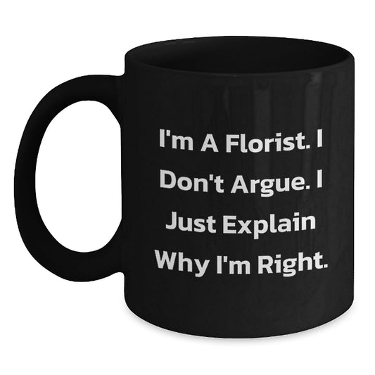 Funny Florist Gifts - Gifts from the Florist - Inspirational Black Coffee Mug for Florist Friends, Graduation Unique Gifts, Perfect Mug for Florist Lover - Main