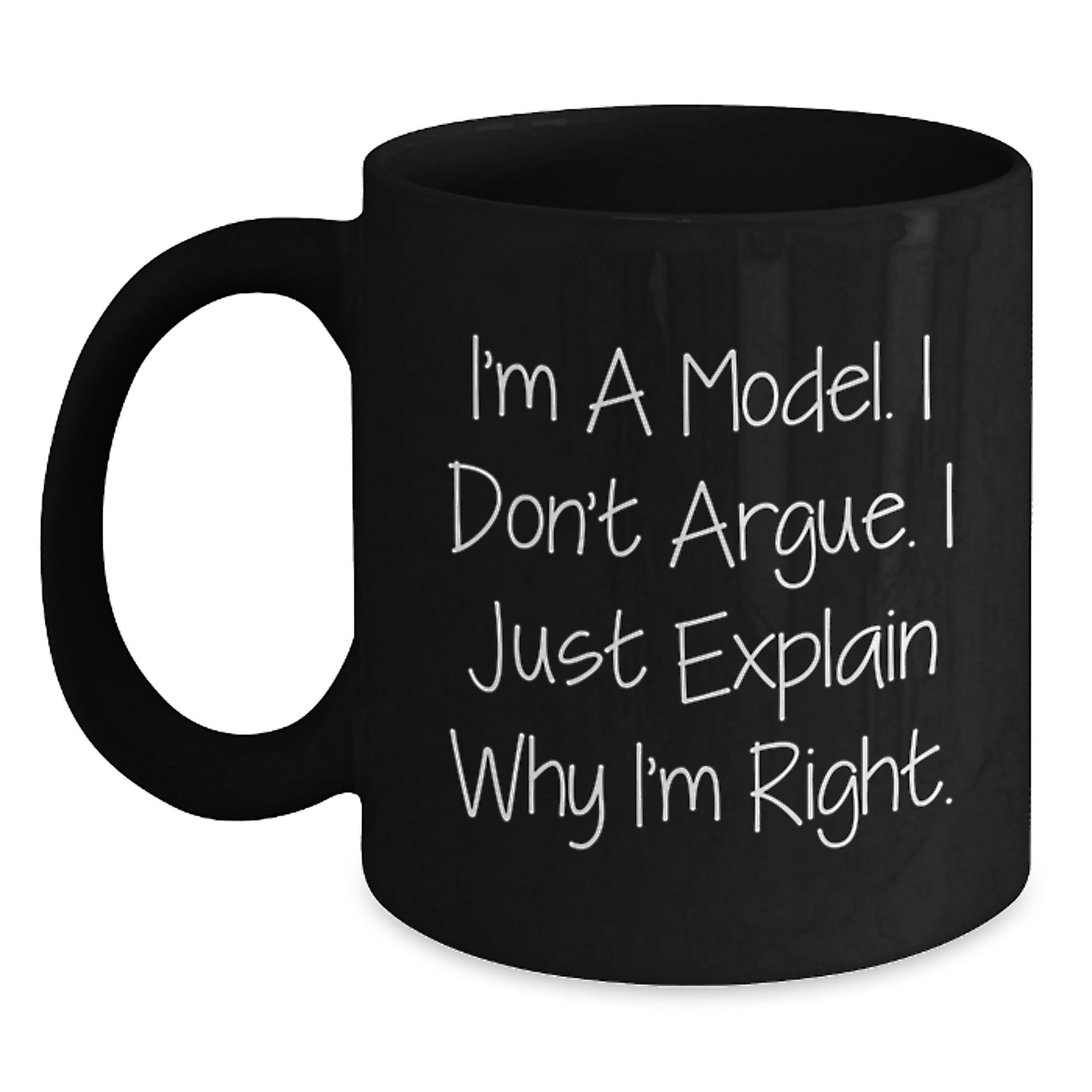 Unique Gifts for Model Fans Funny Black Coffee Mugs I'm A Model I Don't Argue Mugs - Main