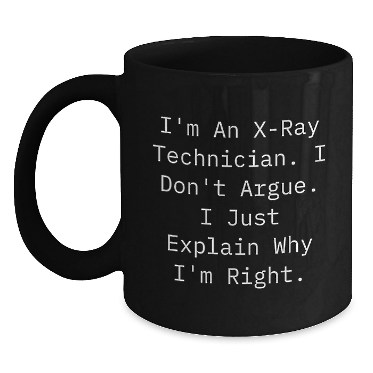 Funny Quote X-Ray Technician Gifts from Mom, X-Ray Technician Black Coffee Mug, Mother's Day Unique Gifts for X-Ray Tech - Main