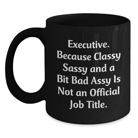 Executive Gifts from Friends to Executive Coworkers - Funny Black Coffee Mug for Graduation Unique Gifts - Main