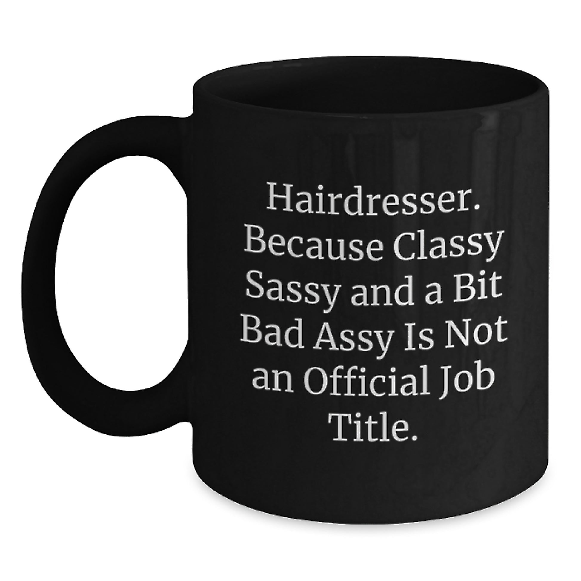 Funny Hairdresser Gifts for Friends, Black Coffee Mug with Sassy Quote, Perfect Graduation Present from Friends - Main