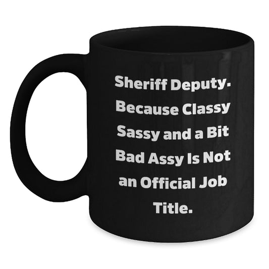 Sheriff Deputy Unique Funny Valentine's Gifts from Friends for Men - Black Coffee Mug - Main