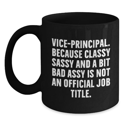 Funny Vice-principal Gifts for Him or Her, Classy Sassy And A Bit Fearlessy Is Not An Official Job Title Valentine's Unique Black Coffee Mug - Main