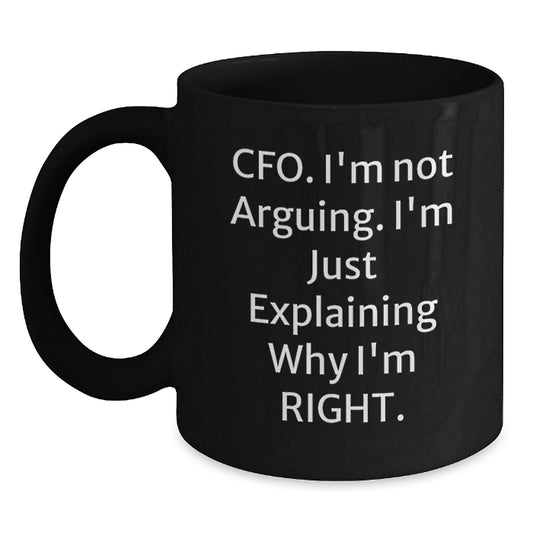 Funny CFO Gifts for Graduation, Black Coffee Mug - 'I'm Not Arguing, I'm Just Explaining Why I'm Right' - Gifts from Friends to CFO, Unique Graduation Mugs for Men, Women, Coworkers, Family - Main