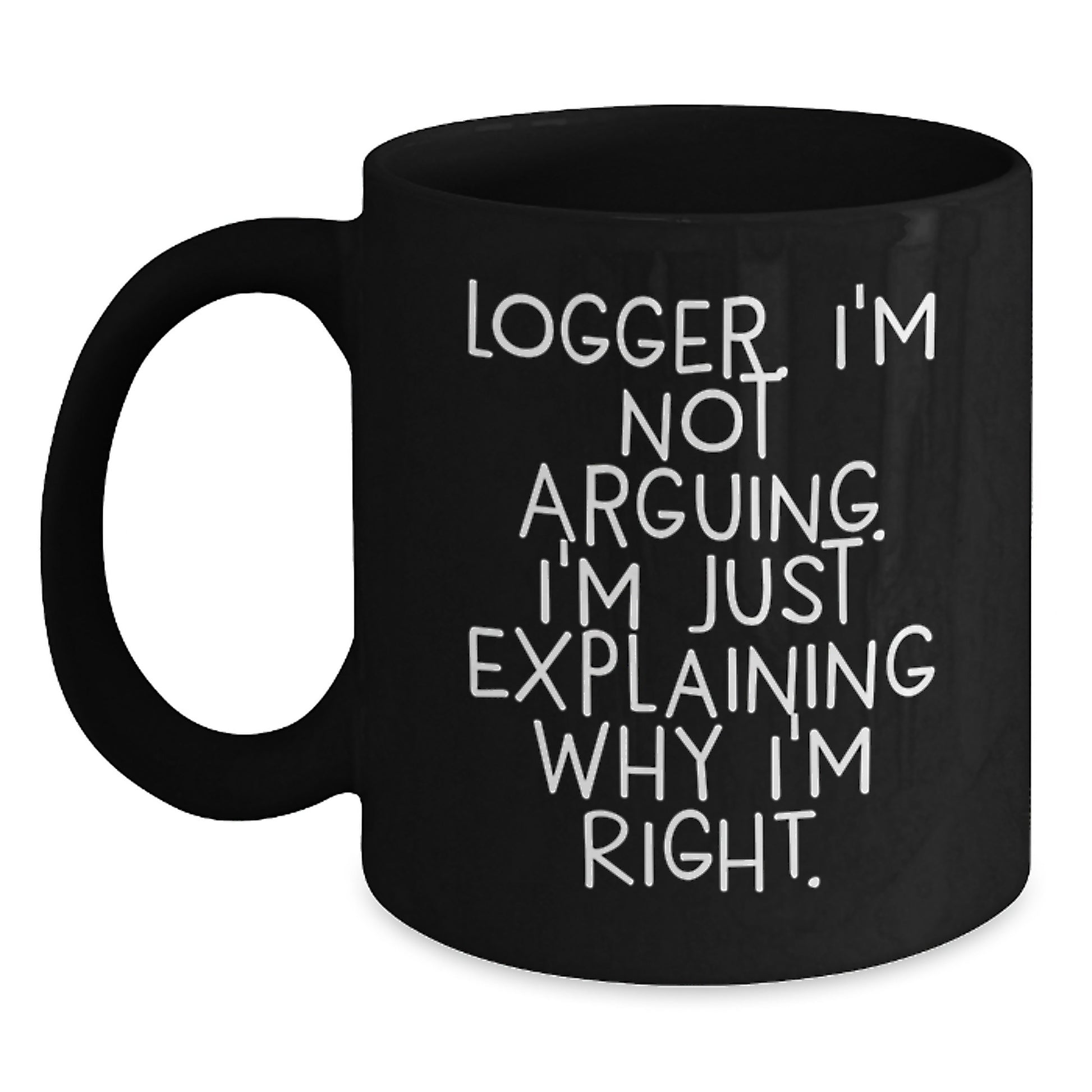 Funny Logger Black Coffee Mug Gifts for Logger Enthusiasts - Mother's Day Unique Gifts from Men - Main