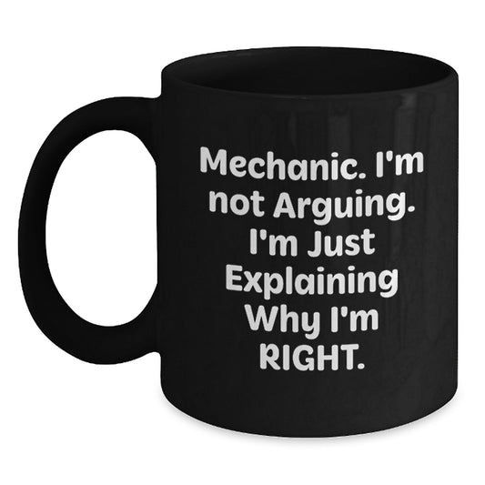 Funny Mechanic Gifts from Men to Mechanic, Black Coffee Mugs for Mother's Day Unique Gifts, 'I'm Not Arguing I'm Just Explaining Why I'm Right' - Main