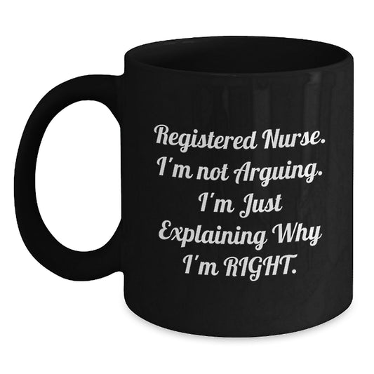Graduation Unique Gifts for Registered Nurse Friends and Coworkers - Funny 'I'm Not Arguing, I'm Just Explaining' Black Coffee Mug for Women and Men - Main
