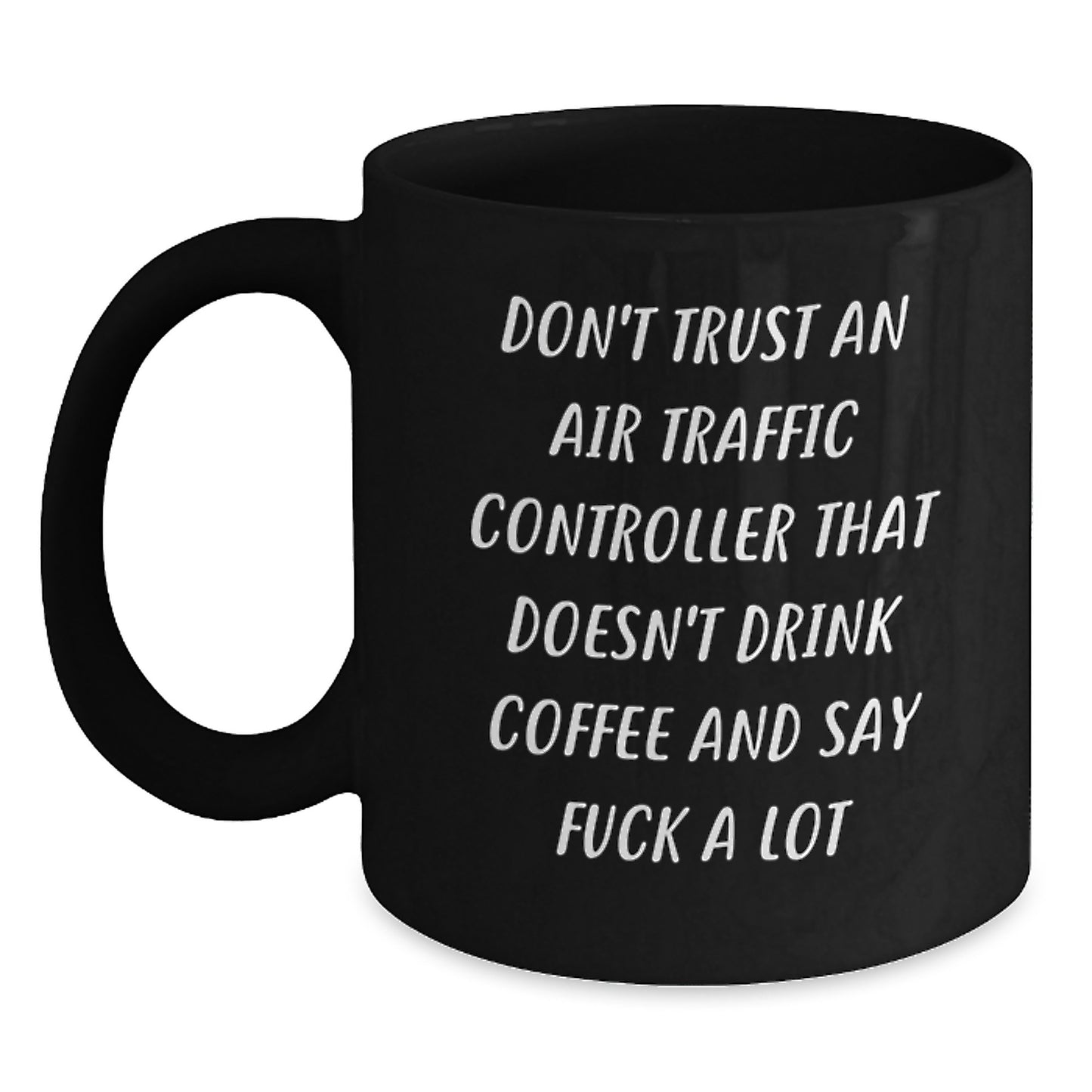 Funny Air Traffic Controller Gifts for Birthday - Black Coffee Mug with 'Don't Trust An Air Traffic Controller' - Main