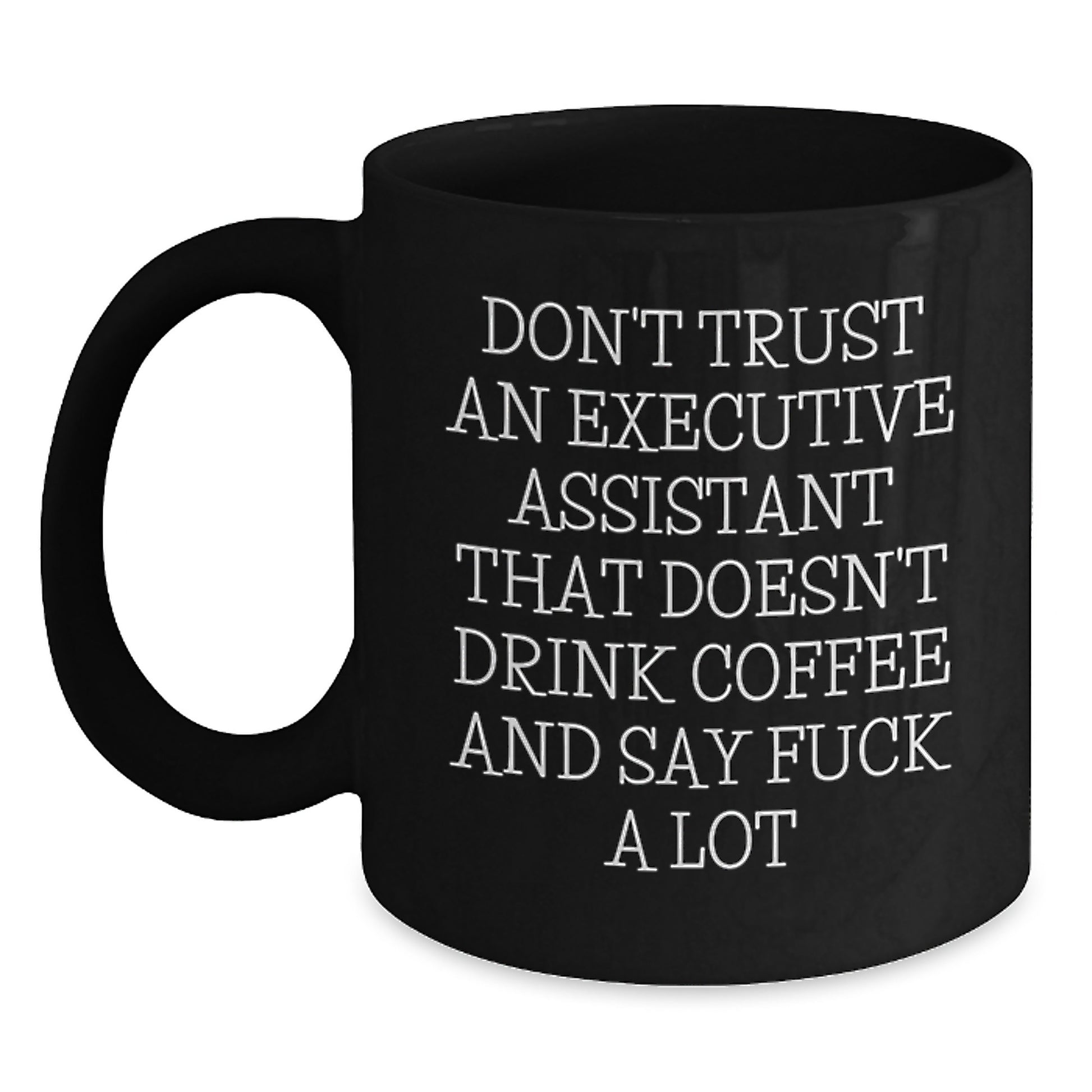 Funny Executive Assistant Gifts, Unique Black Coffee Mug for Birthday, Gifts from Friends to Executive Assistant Colleagues - Main