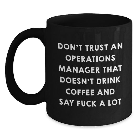 Funny Operations Manager Gifts, Black Coffee Mug for Graduation, 'Don't Trust An Ops Manager' Quote, Gifts from Coworkers to Operations Manager - Main