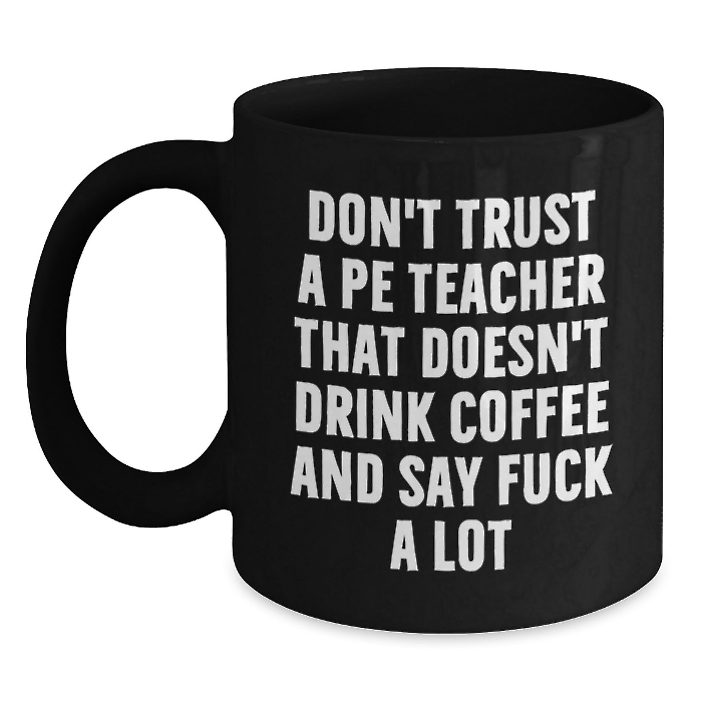 Funny PE Teacher Gift Black Coffee Mug - Birthday Unique Present for PE Teacher Friends from Men, Women, Family - Main