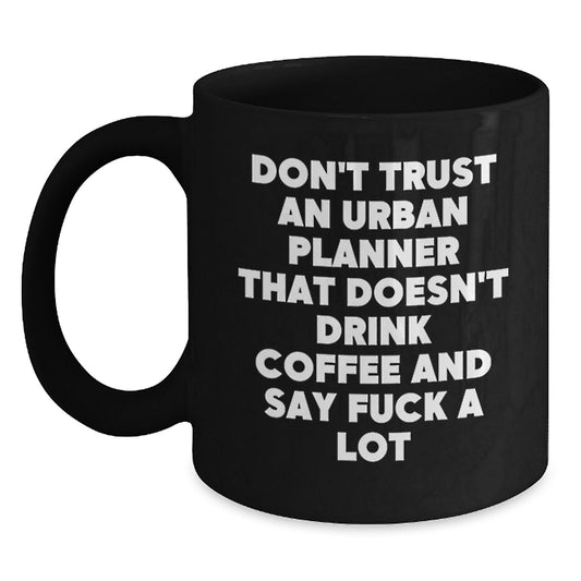 Funny Urban Planner Gifts from Mom, Unique Black Coffee Mug for Urban Planner Friends on Mother's Day, Gifts for Urban Planner Who Says 'F--k A Lot' - Main