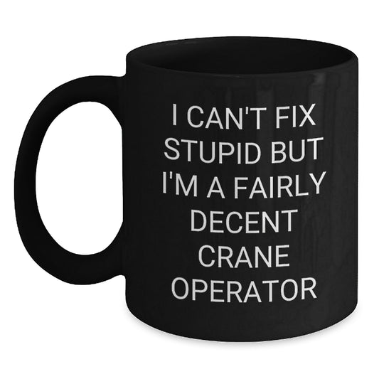 Funny Crane Operator Humor Black Coffee Mug Gifts for Crane Operators Men Friends Birthday Unique - Main
