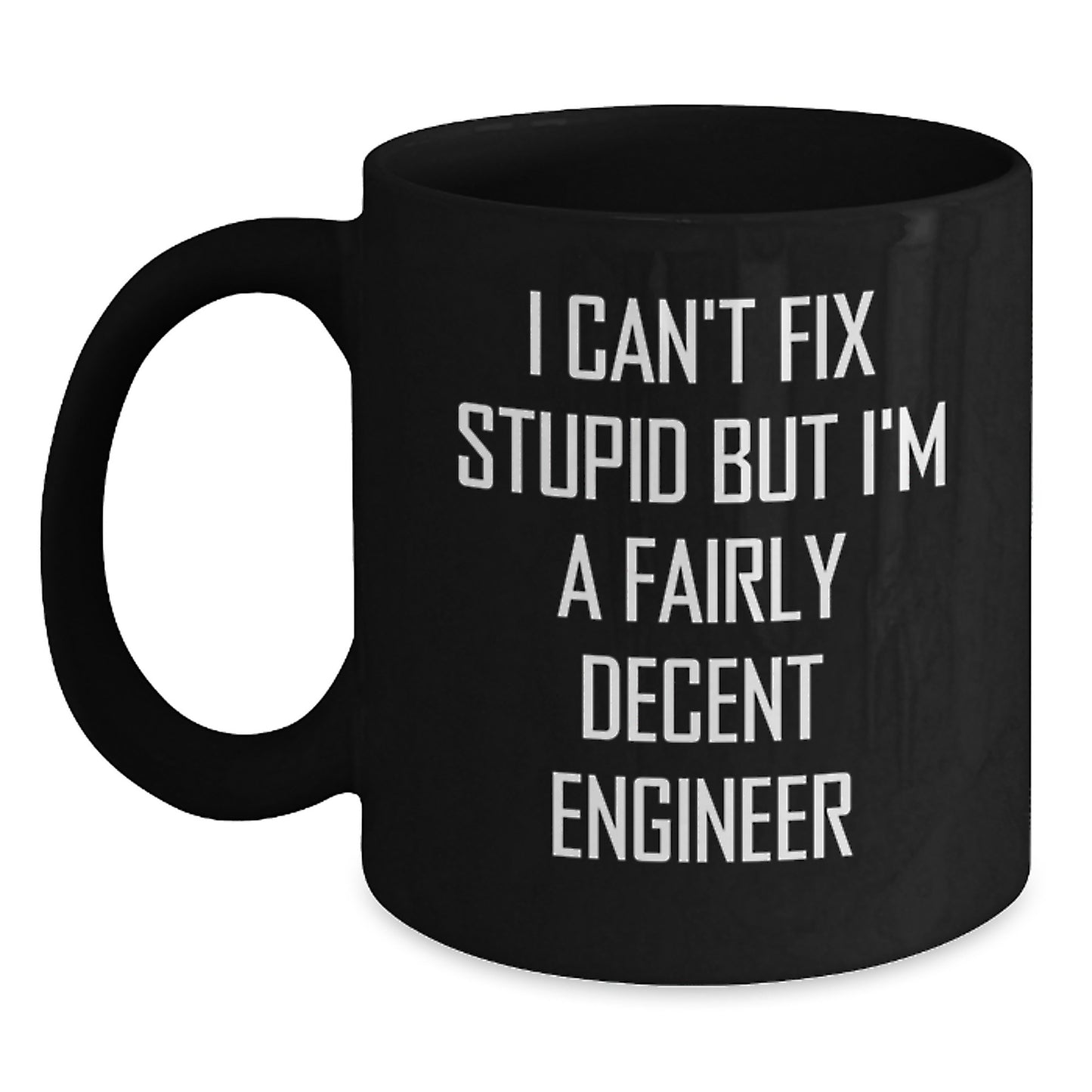 Funny Engineer Gifts for Him from Friends and Family, I Can't Fix Stupid Engineer Black Coffee Mug, Unique Birthday Presents for Men - Main
