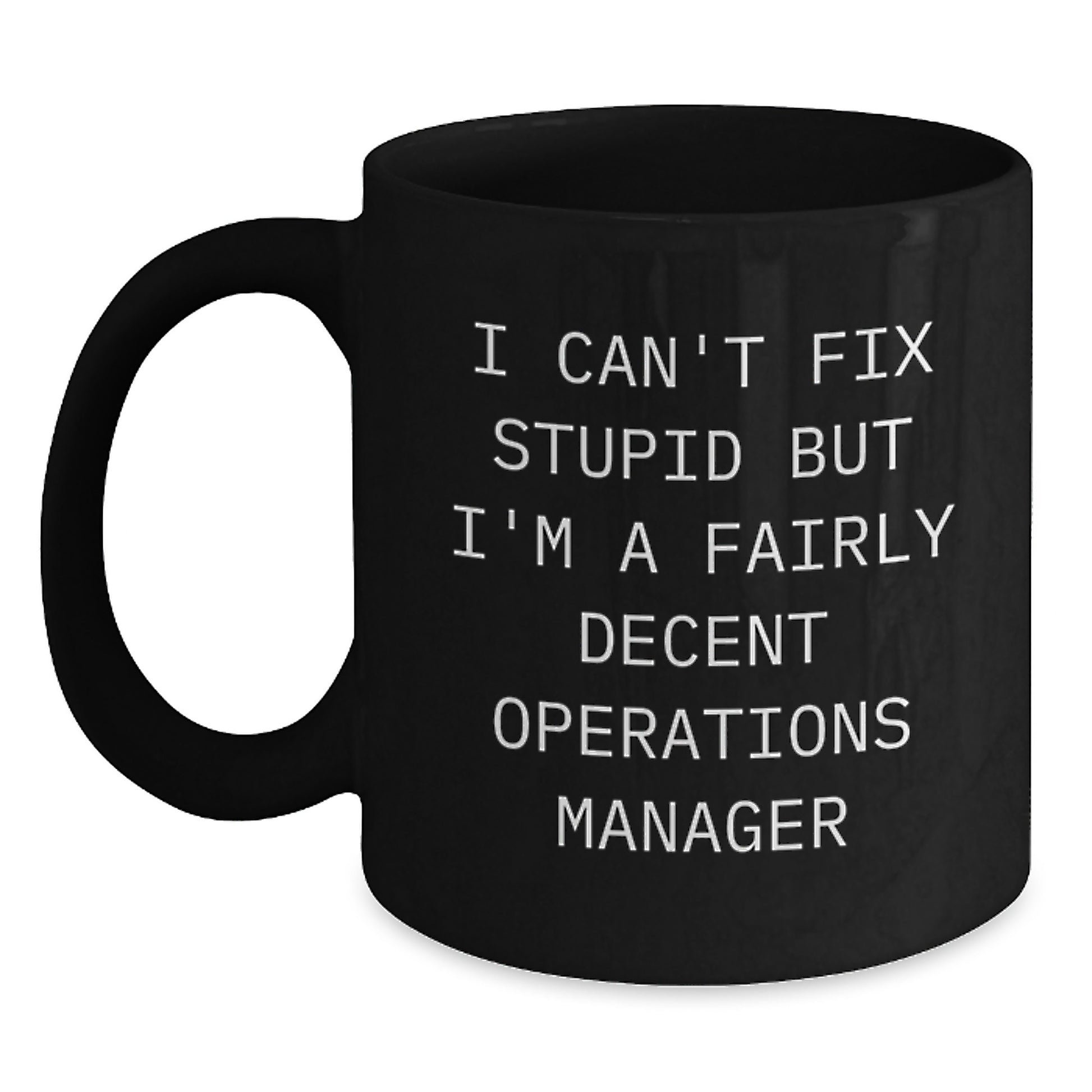 Funny Operations Manager Gifts for Him from Coworkers - I Can't Fix Stupid Mug, Black Coffee Mug for Graduation Unique Gifts - Main