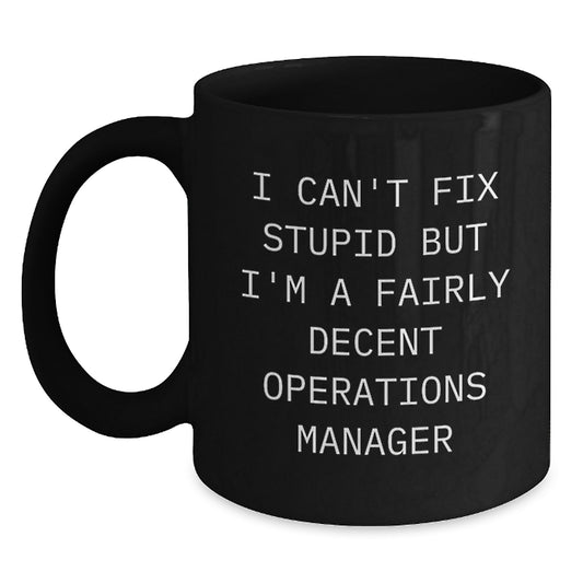 Funny Operations Manager Gifts for Him from Coworkers - I Can't Fix Stupid Mug, Black Coffee Mug for Graduation Unique Gifts - Main