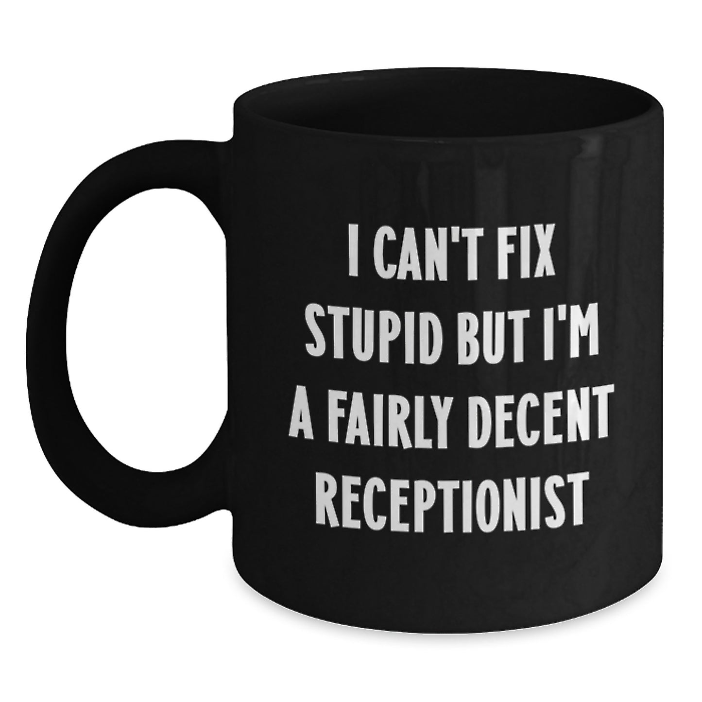 Receptionist Humor Black Coffee Mug, Funny Gifts for Men or Women, Birthday Unique Gifts from Friends to Coworkers, I'm A Fairly Decent Receptionist - Main