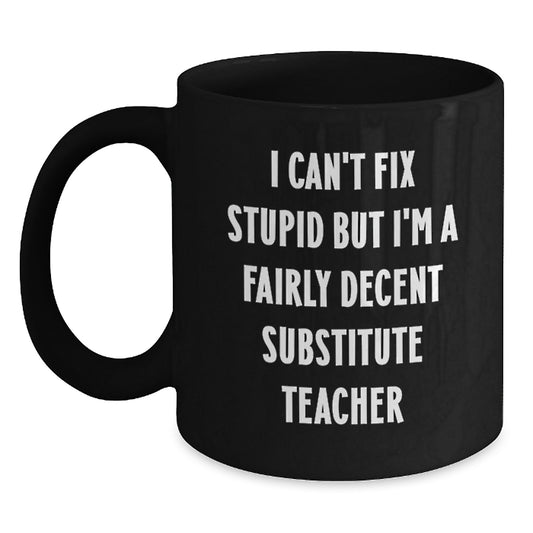 Funny Gifts for Substitute Teacher Friends from Coworkers - 'I'm a Decent Substitute Teacher' Black Coffee Mug for Graduation - Main
